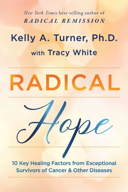 Tracy White, PhD Kelly A. Turner - Radical Hope, E-bok