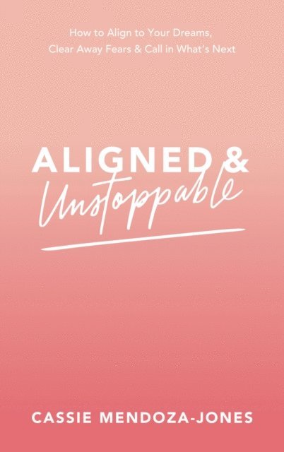 Cassie Mendoza-Jones - Aligned and Unstoppable, E-bok