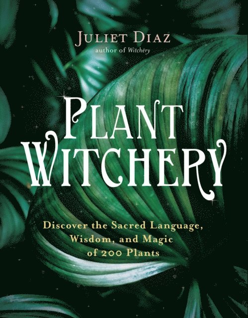 Juliet Diaz - Plant Witchery, E-bok