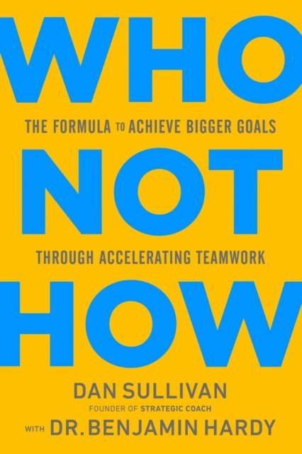 Dr. Benjamin Hardy, Dan Sullivan - Who Not How, E-bok