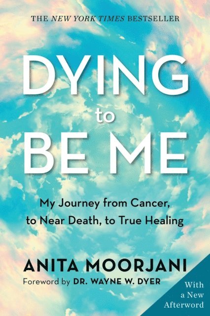 Anita Moorjani - Dying to Be Me, E-bok