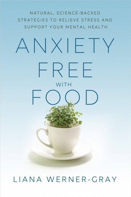 Liana Werner-Gray - Anxiety-Free with Food, E-bok