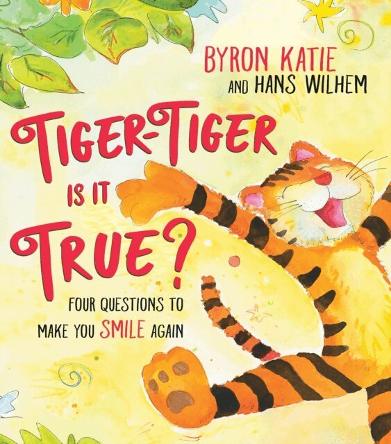 Byron Katie - Tiger-Tiger, Is It True?, E-bok