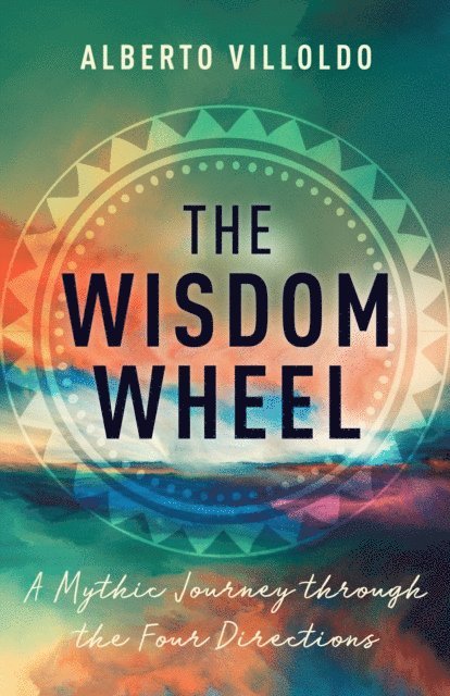 Dr. Alberto Villoldo - Wisdom Wheel, E-bok