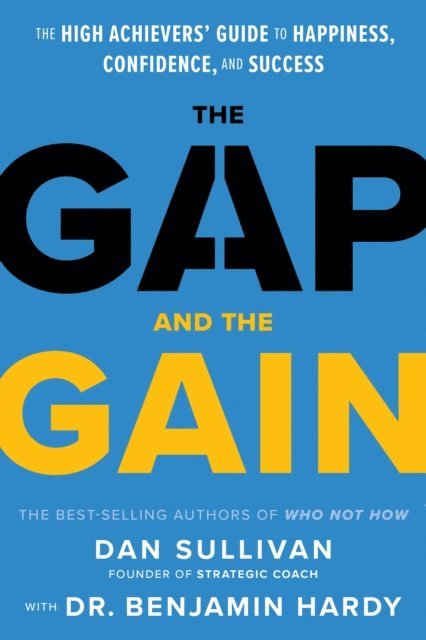 Dan Sullivan, Dr. Benjamin Hardy - Gap and The Gain, E-bok