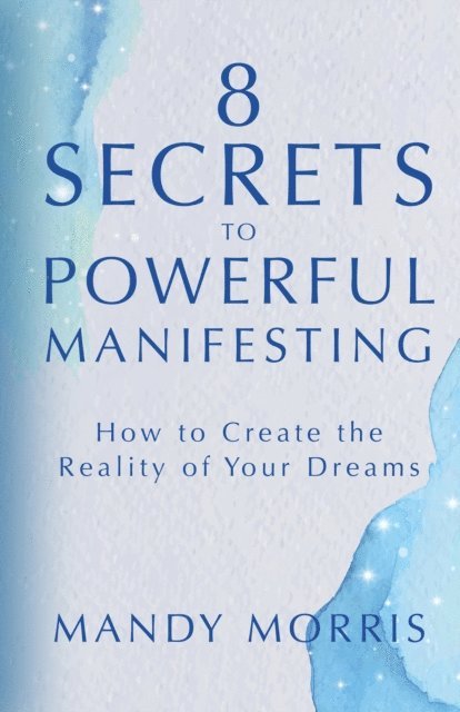 Mandy Morris - 8 Secrets to Powerful Manifesting, E-bok