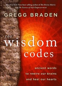The Wisdom Codes: Ancient Words to Rewire Our Brains and Heal Our Hearts