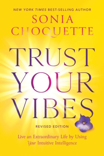 Sonia Choquette - Trust Your Vibes (Revised Edition), E-bok