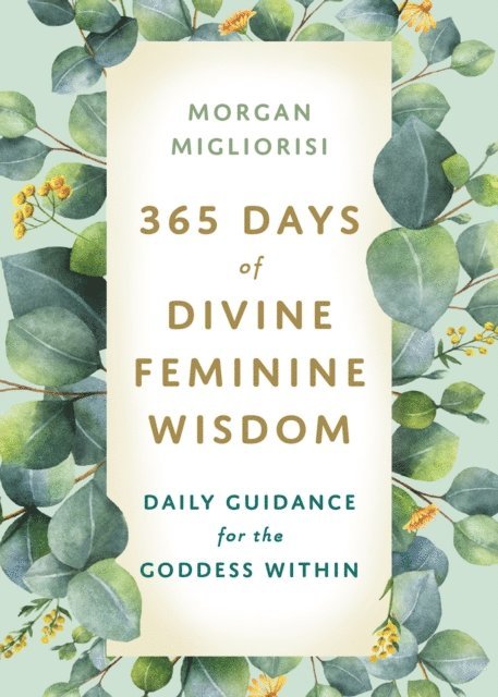 Morgan Migliorisi - 365 Days of Divine Feminine Wisdom, E-bok