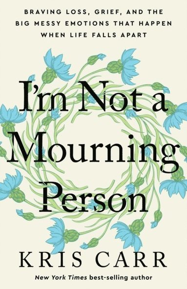 Kris Carr - I'm Not a Mourning Person, E-bok