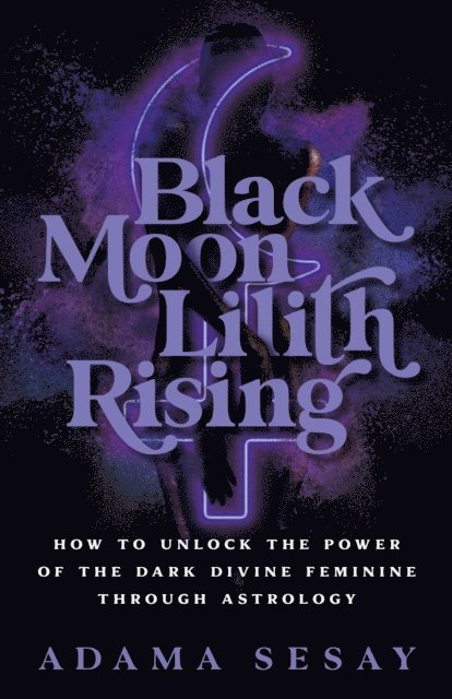 Adama Sesay - Black Moon Lilith Rising, E-bok