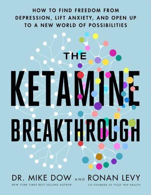 Ronan Levy, Dr. Mike Dow - Ketamine Breakthrough, E-bok