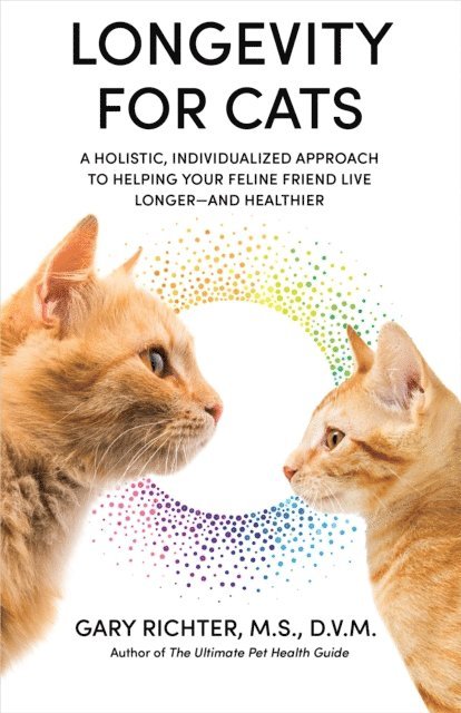DVM Gary Richter, MS - Longevity for Cats, E-bok. Tillgänglighet: Lägg i varukorg