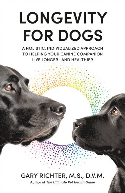 DVM Gary Richter, MS - Longevity for Dogs, E-bok. Tillgänglighet: Lägg i varukorg