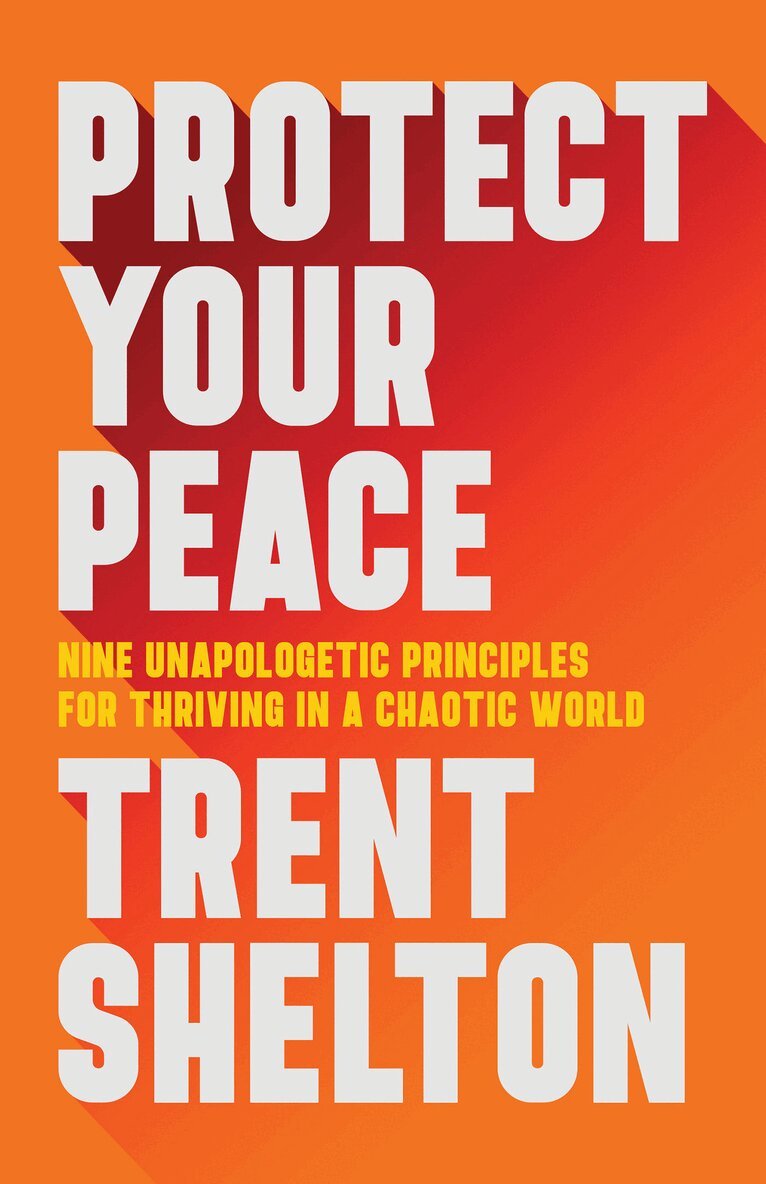 Trent Shelton - Protect Your Peace, Inbunden