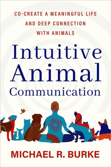 Michael R. Burke - Intuitive Animal Communication, E-bok. Tillgänglighet: Lägg i varukorg