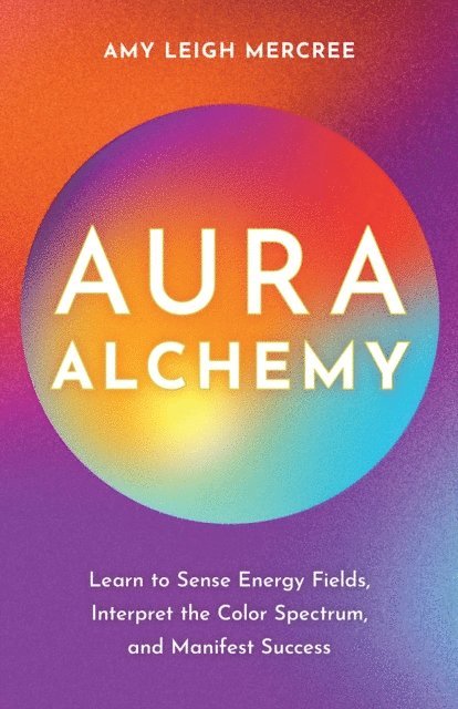 Amy Leigh Mercree - Aura Alchemy, E-bok