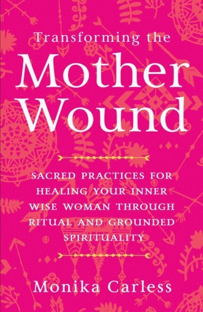 Monika Carless - Transforming the Mother Wound, E-bok