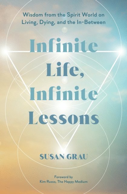 Susan Grau - Infinite Life, Infinite Lessons, E-bok