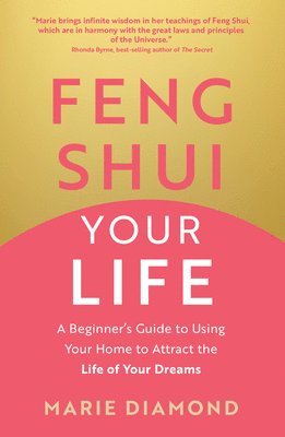 Marie Diamond - Feng Shui Your Life: A Beginner's Guide to Using Your Home to Attract the Life of Your Dreams, Häftad. Tillgänglighet: Tillfälligt slut