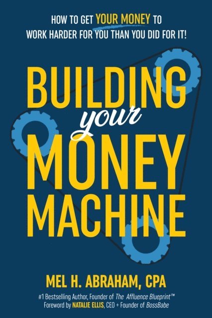 Mel H. Abraham - Building Your Money Machine, E-bok