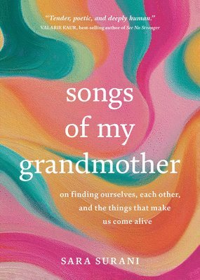 Sara Surani - Songs of My Grandmother: On Finding Ourselves, Each Other and the Things That Make Us Come Alive, Häftad