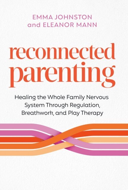 Eleanor Mann, Emma Johnston - Reconnected Parenting, E-bok