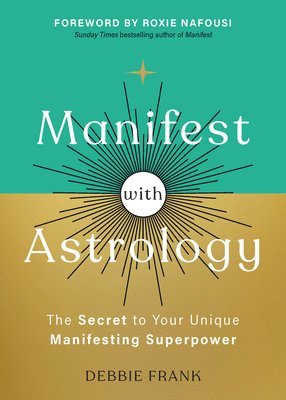 Debbie Frank - Manifest with Astrology: The Secret to Your Unique Manifesting Superpower, Häftad. Tillgänglighet: Lägg i varukorg