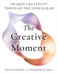 The Creative Moment: Awaken Creativity Through the Enneagram