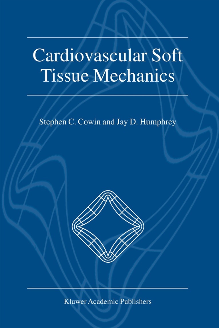Jay D. Humphrey, Stephen C. Cowin, Stephen C. Cowin, Jay D. Humphrey - Cardiovascular Soft Tissue Mechanics, Inbunden
