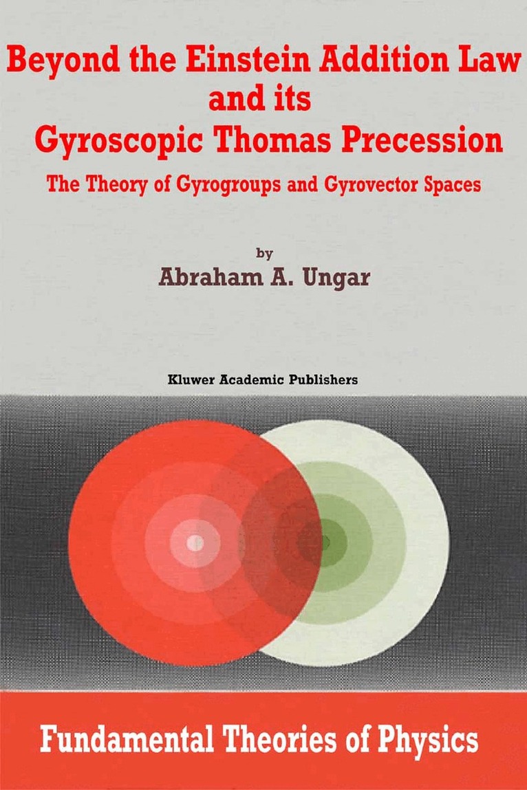 A.A. Ungar - Beyond the Einstein Addition Law and its Gyroscopic Thomas Precession, Häftad. Tillgänglighet: Lägg i varukorg