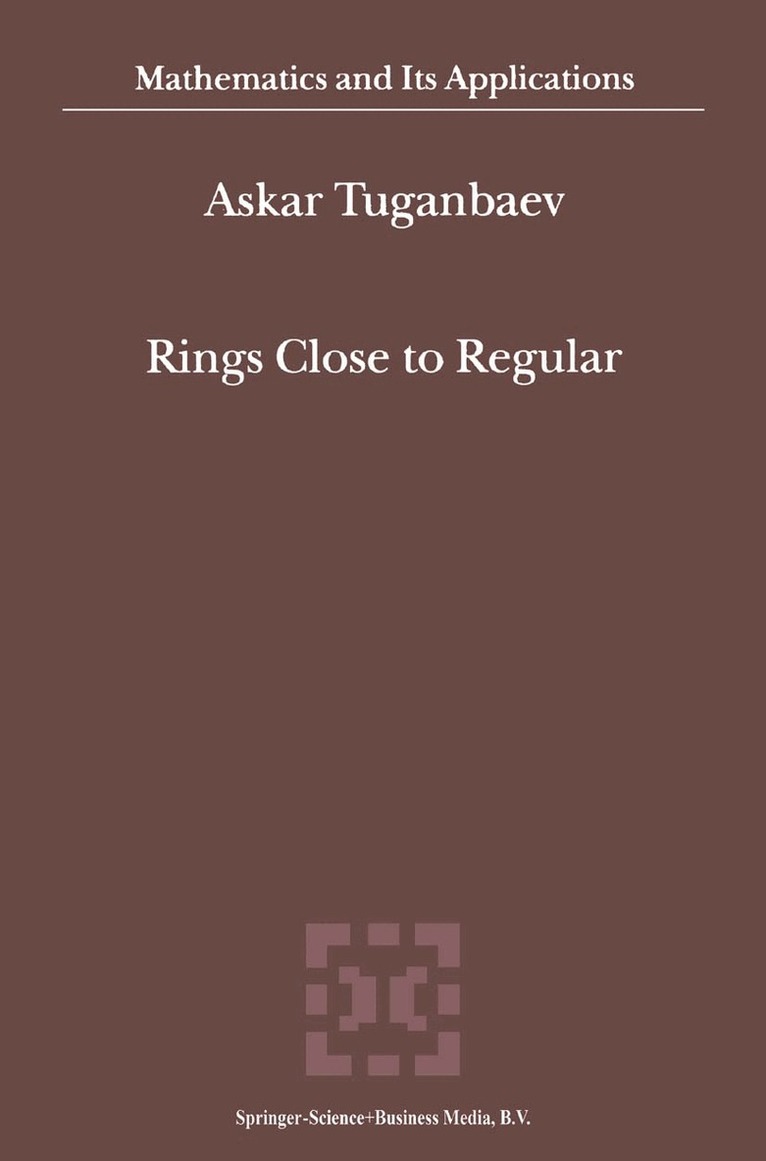 A.A. Tuganbaev - Rings Close to Regular, Inbunden