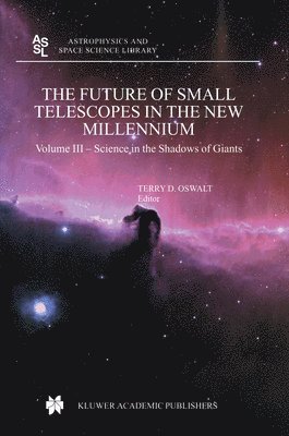 Terry D. Oswalt - Future of Small Telescopes in the New Millennium, Inbunden