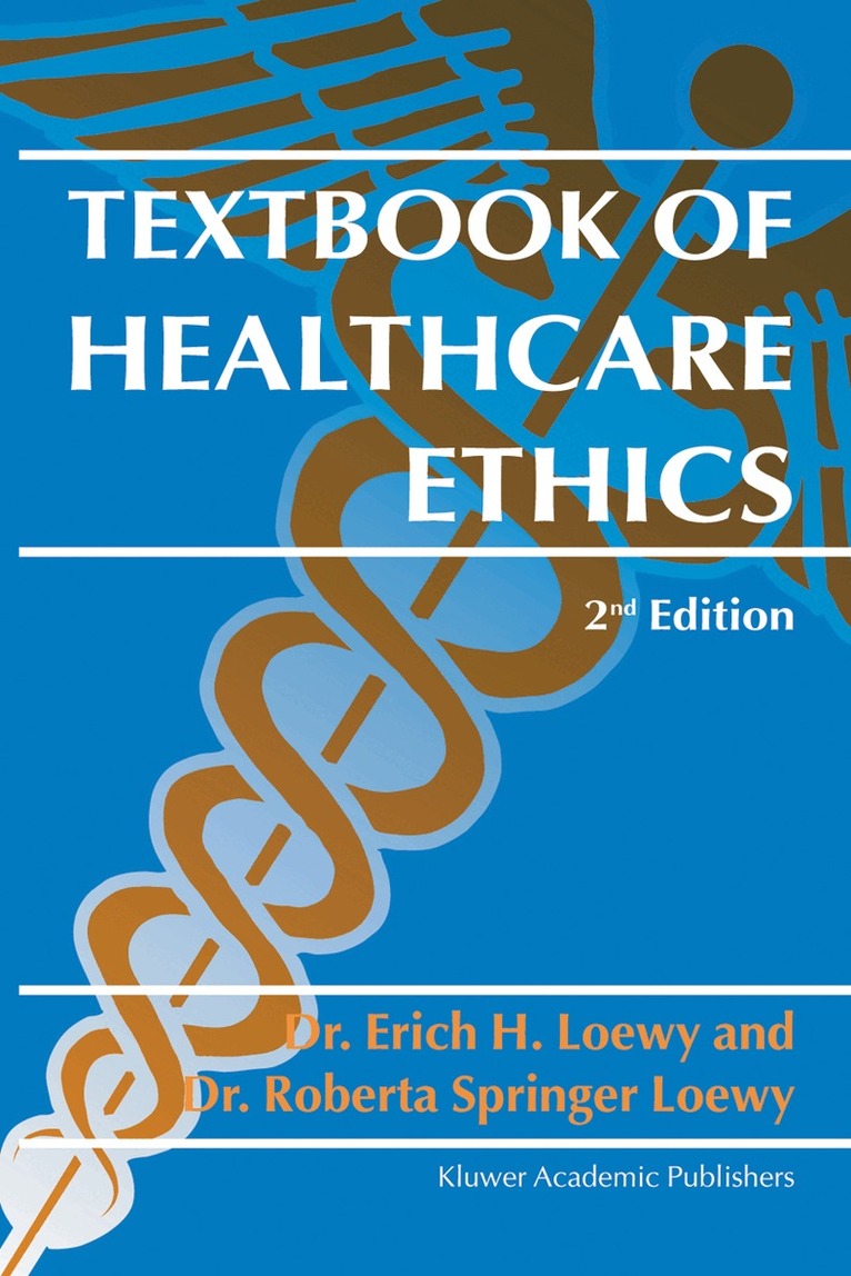 Erich E.H. Loewy, Roberta Springer Loewy - Textbook of Healthcare Ethics, Inbunden. Tillgänglighet: Lägg i varukorg
