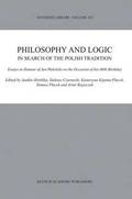 Philosophy and Logic In Search of the Polish Tradition