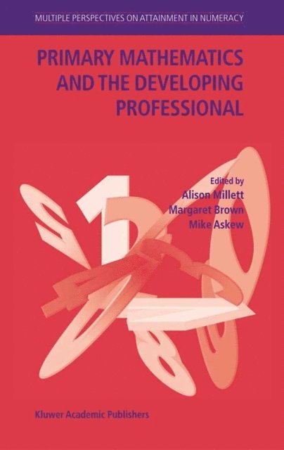 Mike Askew, Margaret Brown, Alison Millett - Primary Mathematics and the Developing Professional, E-bok