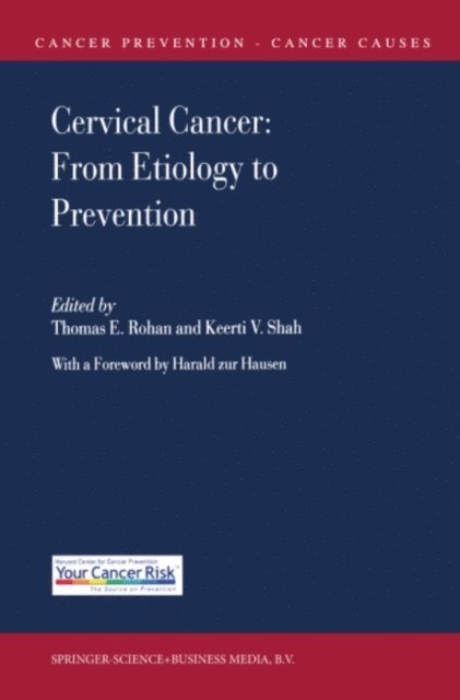 Keerti V. Shah, Thomas E. Rohan - Cervical Cancer: From Etiology to Prevention, E-bok