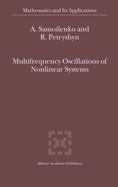 R. Petryshyn, Anatolii M. Samoilenko - Multifrequency Oscillations of Nonlinear Systems, E-bok