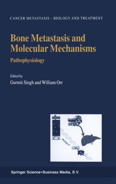 William Orr, Gurmit Singh - Bone Metastasis and Molecular Mechanisms, E-bok