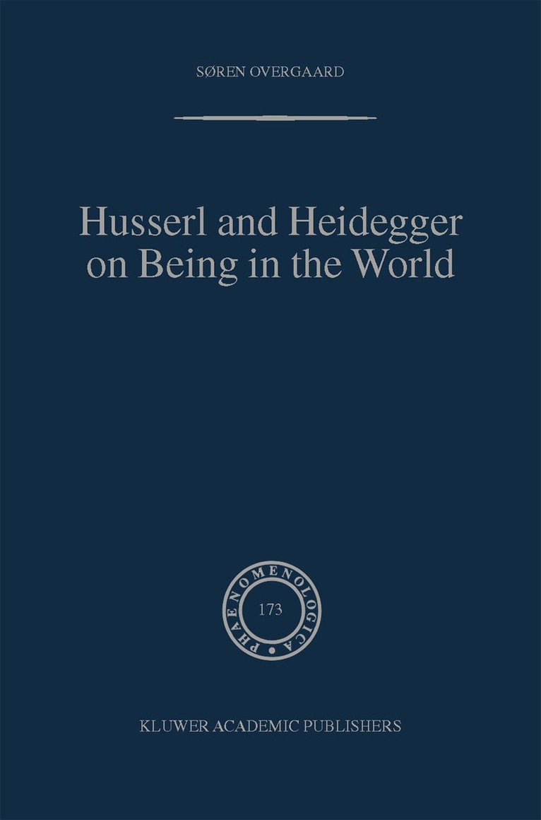 Søren Overgaard - Husserl and Heidegger on Being in the World, Inbunden