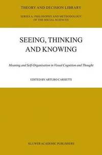 Seeing, Thinking and Knowing
