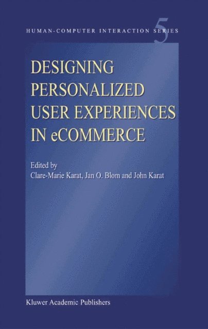 John Karat, Jan O. Blom, Clare-Marie Karat - Designing Personalized User Experiences in eCommerce, E-bok