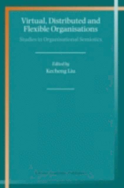 Kecheng Liu - Virtual, Distributed and Flexible Organisations, E-bok