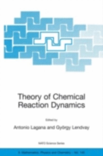 Gyorgy Lendvay, Antonio Lagana - Theory of Chemical Reaction Dynamics, E-bok