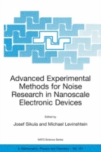 Michael Levinshtein, Josef Sikula - Advanced Experimental Methods for Noise Research in Nanoscale Electronic Devices, E-bok