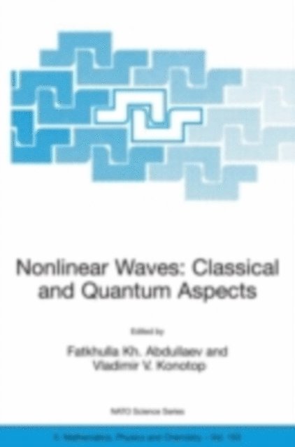 Vladimir V. Konotop, Fatkhulla Abdullaev - Nonlinear Waves: Classical and Quantum Aspects, E-bok