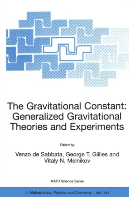 Vitaly N. Melnikov, George T. Gillies, V. de Sabbata - Gravitational Constant: Generalized Gravitational Theories and Experiments, E-bok