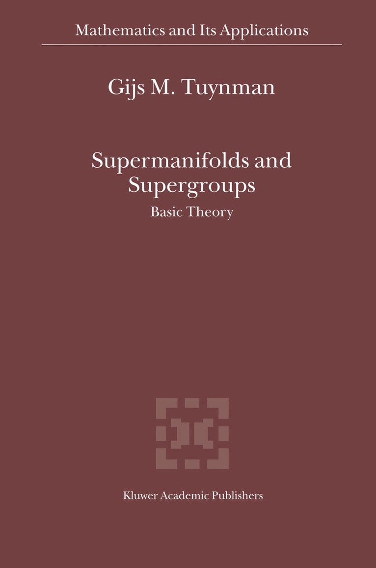 Gijs M. Tuynman - Supermanifolds and Supergroups, Inbunden. Tillgänglighet: Lägg i varukorg