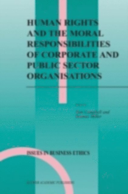 Seumas Miller, Tom Campbell - Human Rights and the Moral Responsibilities of Corporate and Public Sector Organisations, E-bok