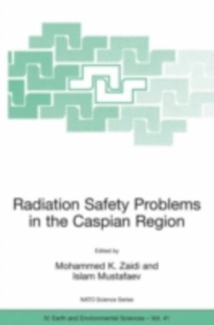 Islam Mustafaev, Mohammed K. Zaidi - Radiation Safety Problems in the Caspian Region, E-bok